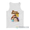 F Is For Family Tank Top