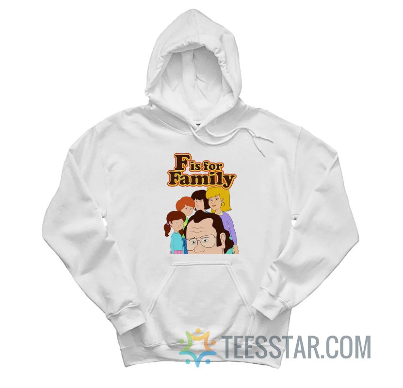 F Is For Family Hoodie