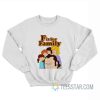 F Is For Family Sweatshirt