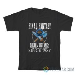 Final Fantasy Social Distance Training Since 1987 T-Shirt