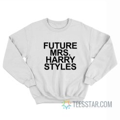 Future Mrs Harry Sweatshirt
