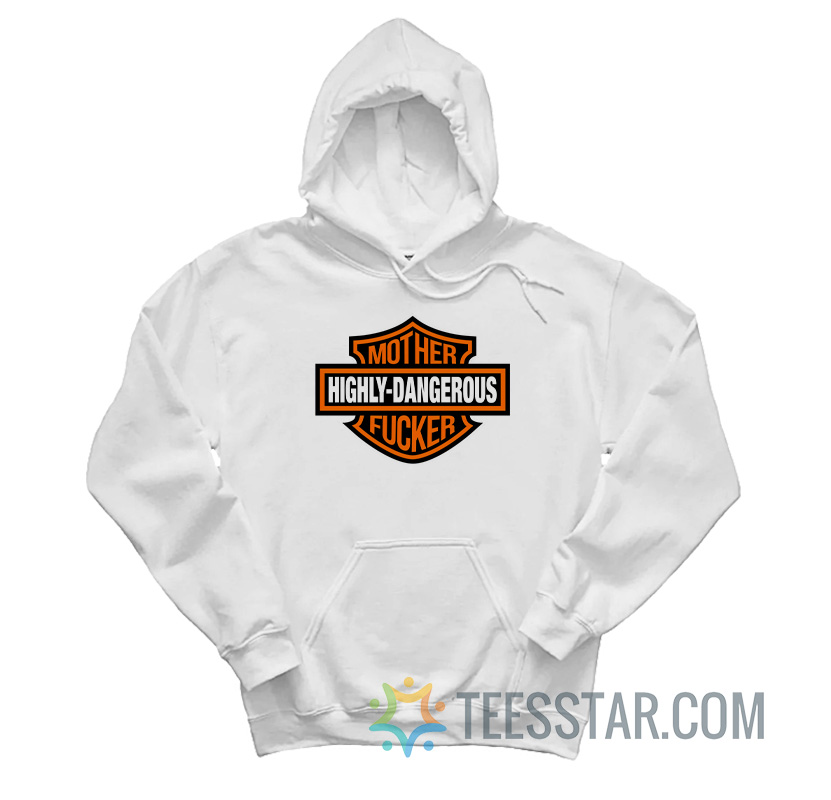 Highly-Dangerous Mother Fucker Parody Hoodie