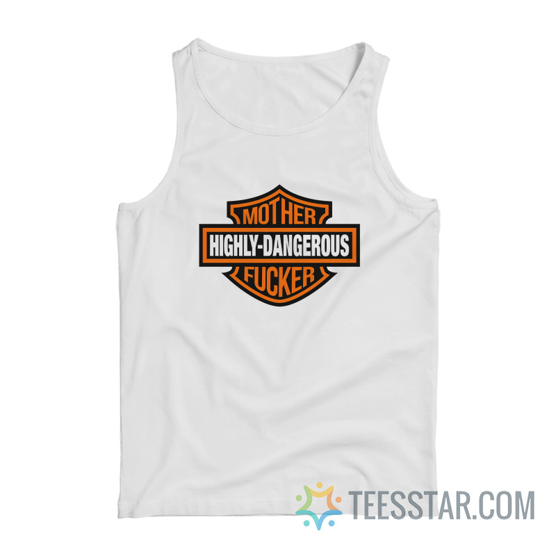 Highly-Dangerous Mother Fucker Parody Tank Top