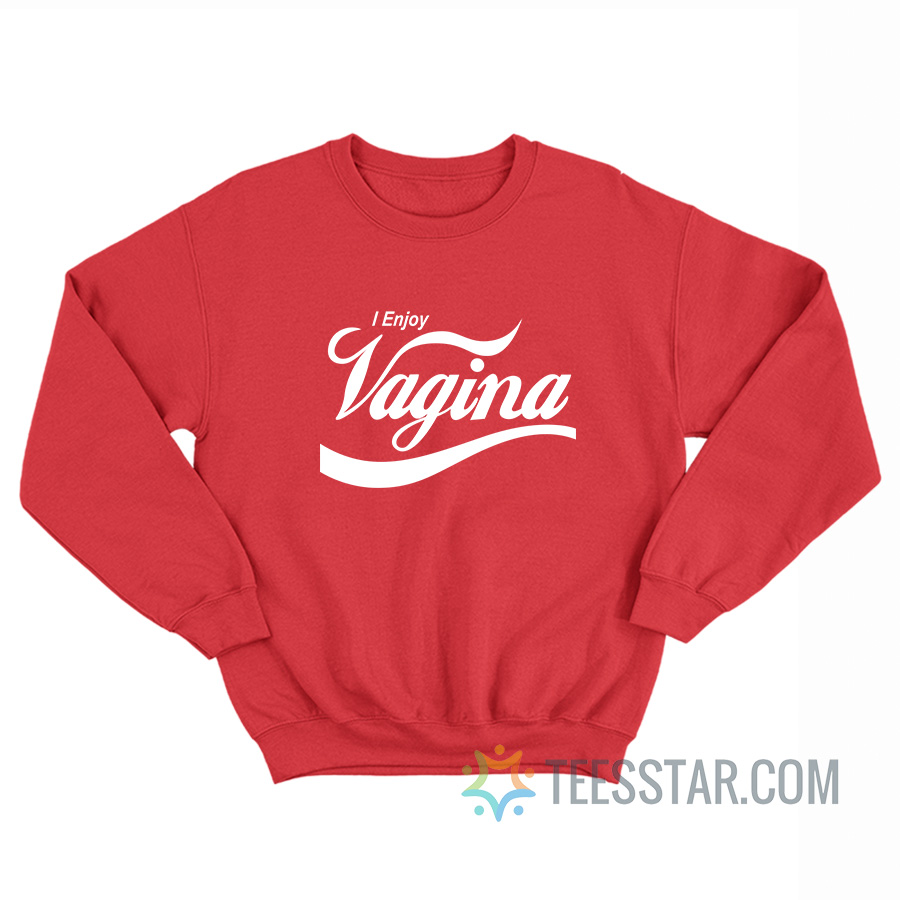 I Enjoy Vagina Coca-Cola Parody Sweatshirt