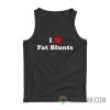 I Love Fat Blunts Tank Top