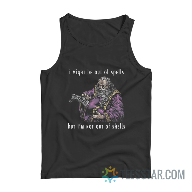 I Might Be Out Of Spells But I’m Not Out Of Shells Tank Top