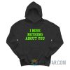 I Miss Nothing About You Hoodie