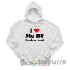 I Love My Bf Broken Foot Hoodie