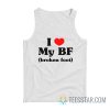 I Love My Bf Broken Foot Tank Top