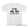 I Love My Bf Broken Foot T-Shirt