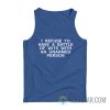 I Refuse To Have a Battle Of Wits With An Unarmed Person Tank Top