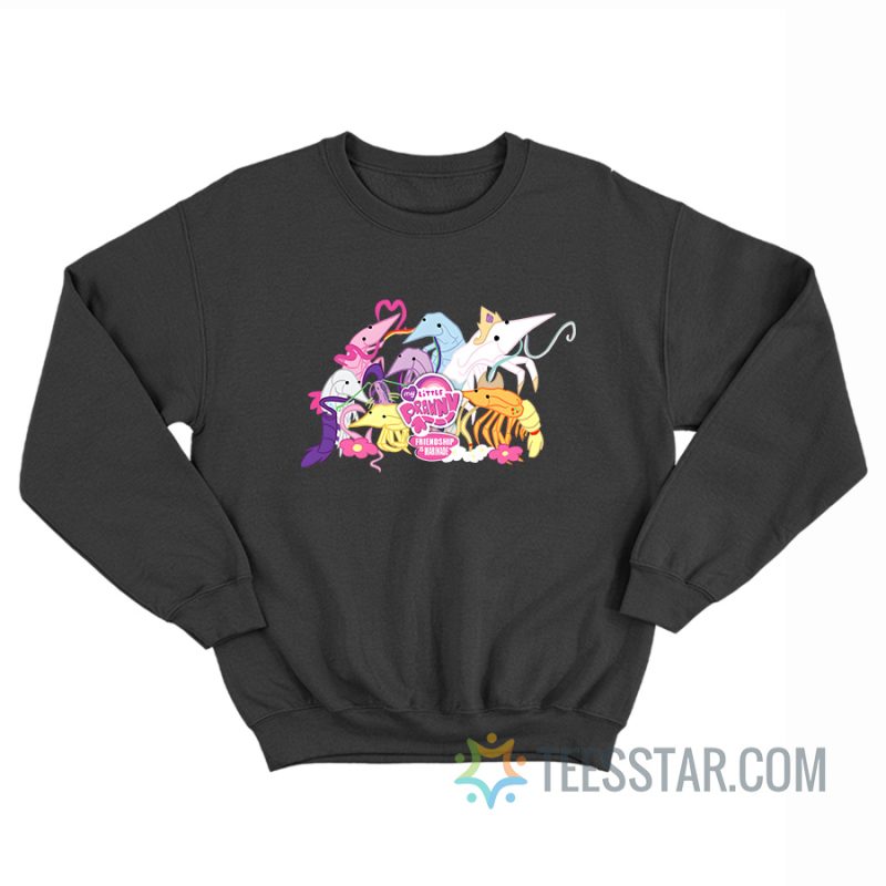 My Little Prawny Friendship Is Marinade Sweatshirt