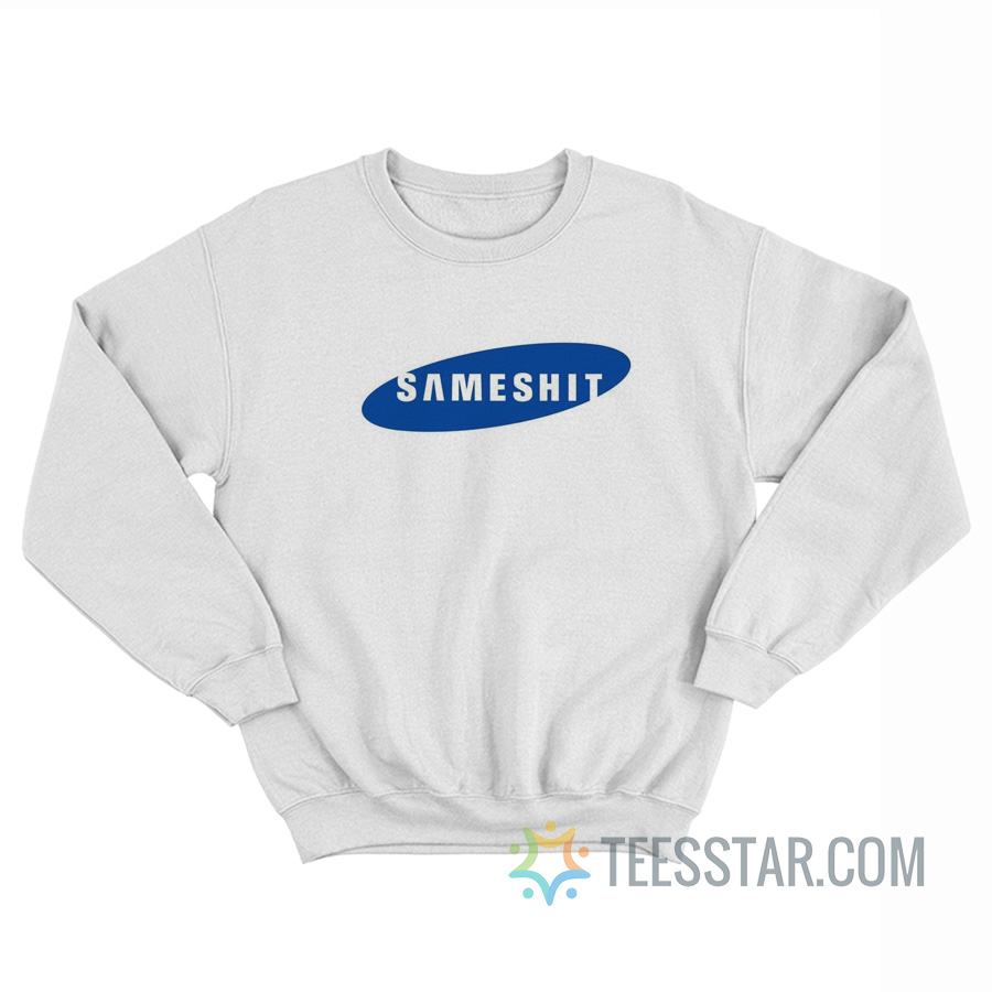 Sameshit Samsung Parody Sweatshirt