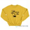 Sorry Boys I Like Pussy Cowboy Girl Sweatshirt