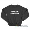 Spiritual Gangster Sweatshirt