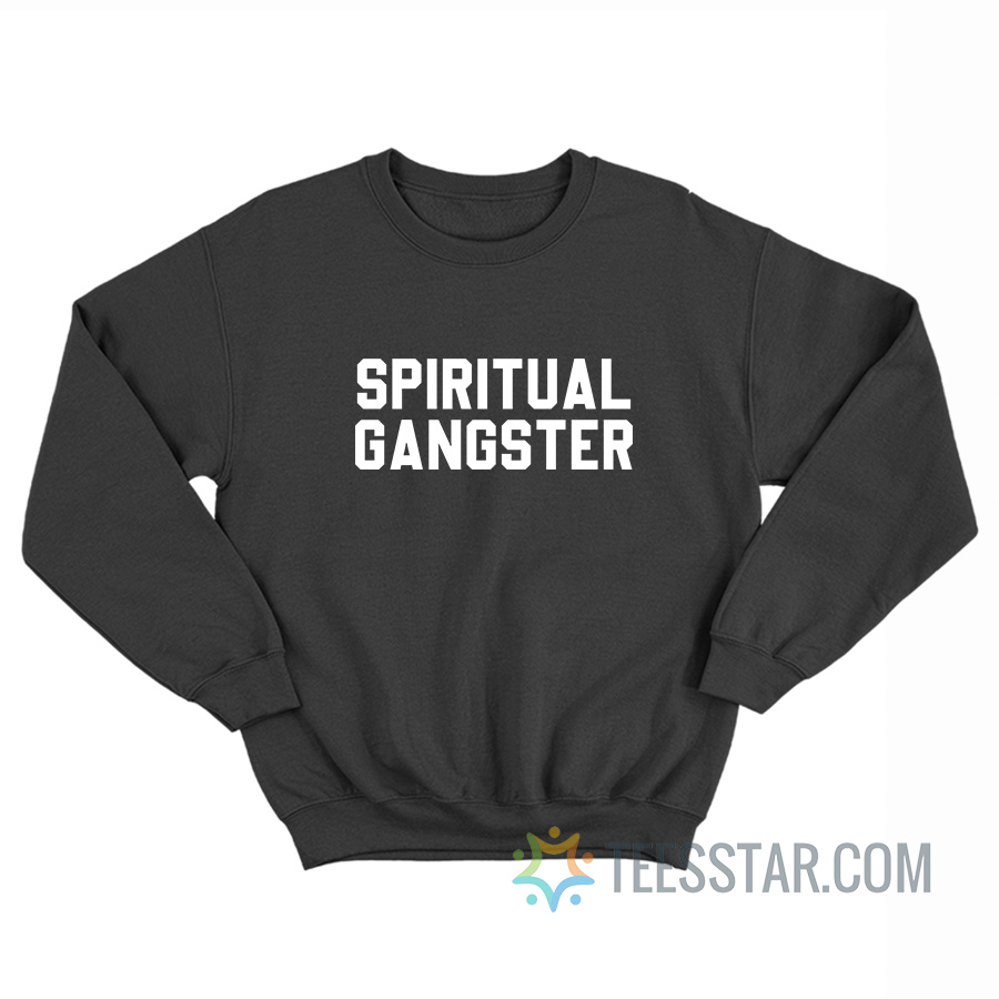 Spiritual Gangster Sweatshirt