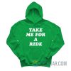 Take Me For A Ride Chris Pratt Hoodie