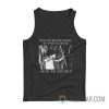 We Have Seen The World We Want To Live In And We Will Fight For It Tank Top