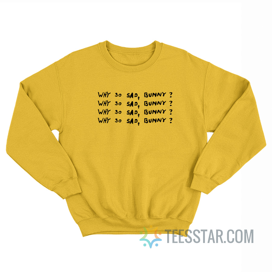 Why So Sad Bunny Sweatshirt
