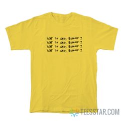 Why So Sad Bunny T-Shirt