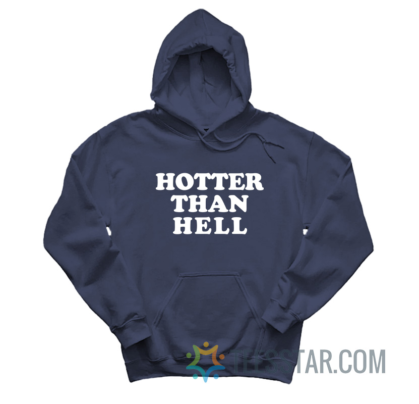 Hotter Than Hell Hoodie