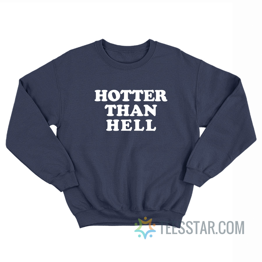Hotter Than Hell Sweatshirt
