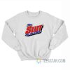 Instant Slut Just Add Alcohol Sweatshirt