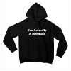 I'm Actually A Mermaid Hoodie