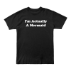 I'm Actually A Mermaid T-Shirt