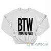 BTW Bring The Weed Sweatshirt