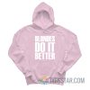 Blondes Do It Better Hoodie