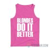 Blondes Do It Better Tank Top