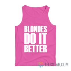 Blondes Do It Better Tank Top