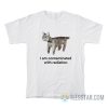 Cat I Am Contaminated With Radiation T-Shirt