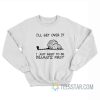 Cat I’ll Get Over It I Just Need To Be Dramatic First Sweatshirt