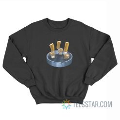 Cigarette Butts Meme Sweatshirt