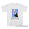 Beaky Buzzard Oh No No No Nope I Don’t Wanna T-Shirt