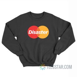 Disaster Mastercard Logo Parody Sweatshirt