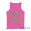 Don’t Be A Nasty Bitch Tank Top