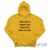 I Just Want To Support Your Dream And Make You Cum Hoodie