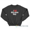 I Love Dirty Rocker Boys Sweatshirt