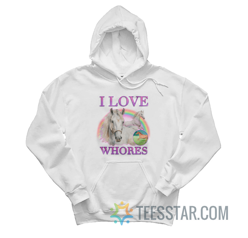 I Love Whores Horse Hoodie
