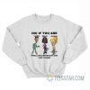 IDC If You Are Latino Black Normal We’re All Equal And Should Get Along Like You Agree Sweatshirt