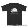 On My Way To Destroy Everything You’ve Ever Loved T-Shirt
