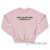 Pretty People Make Mistakes Too Sweatshirt