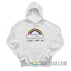 Rainbow I Don’t Care Ok Hoodie