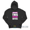 Warning This Bitch Bites Baby Tee Hoodie