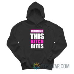 Warning This Bitch Bites Baby Tee Hoodie