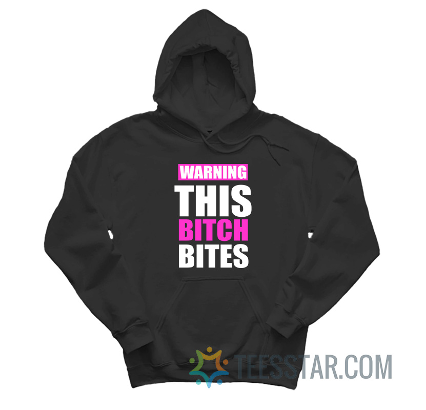 Warning This Bitch Bites Baby Tee Hoodie