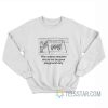 Why Science Teachers Should Not Be Given Playground Duty Sweatshirt